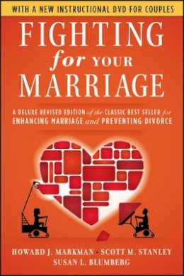 Howard J. Markman - Fighting for Your Marriage: A Deluxe Revised Edition of the Classic Best-seller for Enhancing Marriage and Preventing Divorce - 9780470485910 - V9780470485910