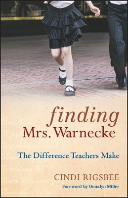 Cindi Rigsbee - Finding Mrs. Warnecke: The Difference Teachers Make - 9780470486788 - V9780470486788