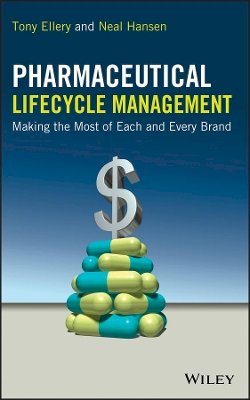 Tony Ellery - Pharmaceutical Lifecycle Management: Making the Most of Each and Every Brand - 9780470487532 - V9780470487532