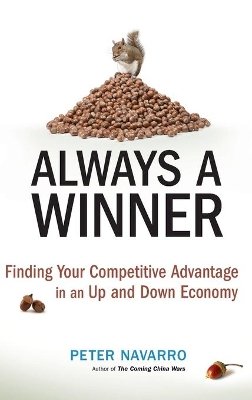 Peter Navarro - Always a Winner: Finding Your Competitive Advantage in an Up and Down Economy - 9780470497203 - V9780470497203