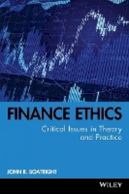 John R. Boatright - Finance Ethics: Critical Issues in Theory and Practice - 9780470499160 - V9780470499160 John R. Boatright - Finance Ethics: Critical Issues in Theory and Practice - 9780470499160 - V9780470499160