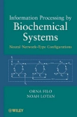 Orna Filo - Information Processing by Biochemical Systems: Neural Network-Type Configurations - 9780470500941 - V9780470500941