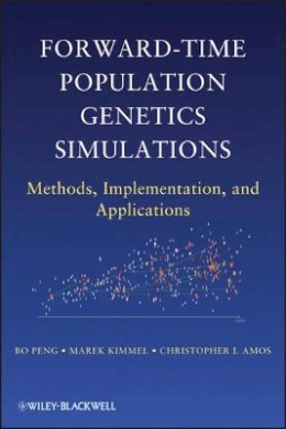 Bo Peng - Forward-Time Population Genetics Simulations: Methods, Implementation, and Applications - 9780470503485 - V9780470503485