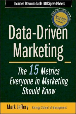 Mark Jeffery - Data-Driven Marketing: The 15 Metrics Everyone in Marketing Should Know - 9780470504543 - V9780470504543