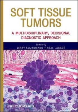 Jerzy Klijanienko - Soft Tissue Tumors: A Multidisciplinary, Decisional Diagnostic Approach - 9780470505717 - V9780470505717