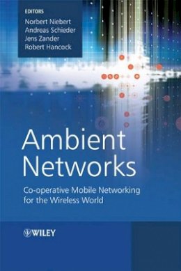 Niebert - Ambient Networks: Co-operative Mobile Networking for the Wireless World - 9780470510926 - V9780470510926 Niebert - Ambient Networks: Co-operative Mobile Networking for the Wireless World - 9780470510926 - V9780470510926