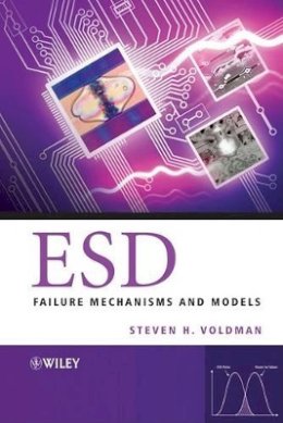 Steven H. Voldman - ESD: Failure Mechanisms and Models - 9780470511374 - V9780470511374