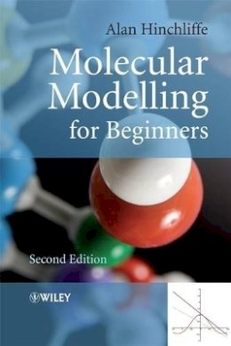 Alan Hinchliffe - Molecular Modelling for Beginners - 9780470513132 - V9780470513132