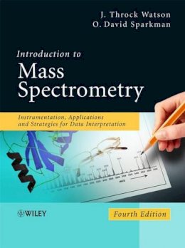 J. Throck Watson - Introduction to Mass Spectrometry: Instrumentation, Applications, and Strategies for Data Interpretation - 9780470516348 - V9780470516348