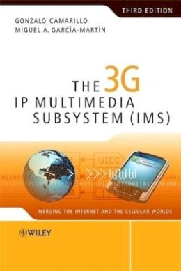 Gonzalo Camarillo - The 3G IP Multimedia Subsystem (IMS): Merging the Internet and the Cellular Worlds - 9780470516621 - V9780470516621