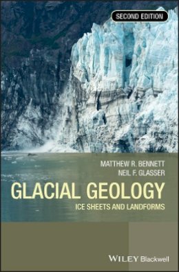 Matthew M. Bennett - Glacial Geology: Ice Sheets and Landforms - 9780470516904 - V9780470516904