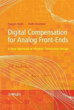 Prof François Horlin - Digital Compensation for Analog Front-Ends: A New Approach to Wireless Transceiver Design - 9780470517086 - V9780470517086
