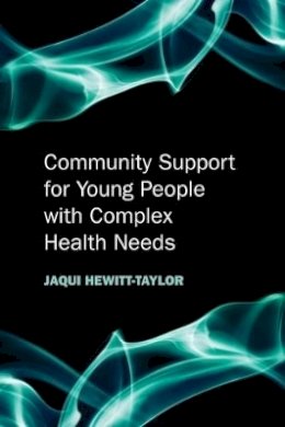 Jaquelina Hewitt-Taylor - Providing Support at Home for Children and Young People who have Complex Health Needs - 9780470517314 - V9780470517314