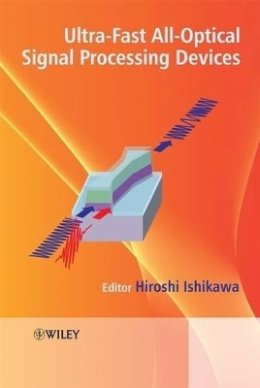 Ishikawa - Ultrafast All-Optical Signal Processing Devices - 9780470518205 - V9780470518205