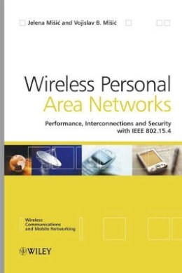 Jelena Misic - Wireless Personal Area Networks: Performance, Interconnection and Security with IEEE 802.15.4 - 9780470518472 - V9780470518472