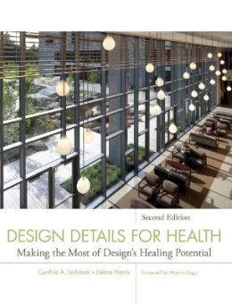 Cynthia A. Leibrock - Design Details for Health: Making the Most of Design´s Healing Potential - 9780470524718 - V9780470524718