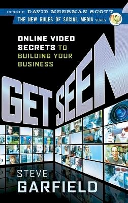 Steve Garfield - Get Seen: Online Video Secrets to Building Your Business - 9780470525463 - V9780470525463