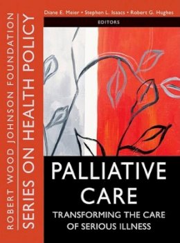 Diane E Meier - Palliative Care: Transforming the Care of Serious Illness - 9780470527177 - V9780470527177