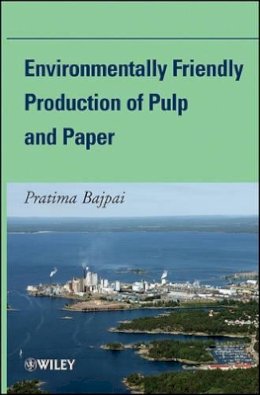Pratima Bajpai - Environmentally Friendly Production of Pulp and Paper - 9780470528105 - V9780470528105
