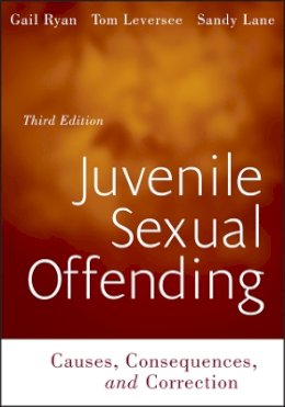 Gail Ryan - Juvenile Sexual Offending: Causes, Consequences, and Correction - 9780470531914 - V9780470531914