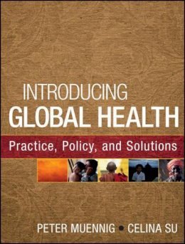 Peter Muennig - Introducing Global Health: Practice, Policy, and Solutions - 9780470533284 - V9780470533284