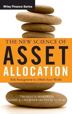 Thomas Schneeweis - The New Science of Asset Allocation: Risk Management in a Multi-Asset World - 9780470537404 - V9780470537404