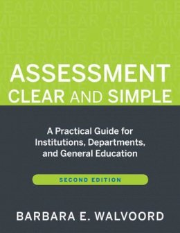 Barbara E. Walvoord - Assessment Clear and Simple: A Practical Guide for Institutions, Departments, and General Education - 9780470541197 - V9780470541197