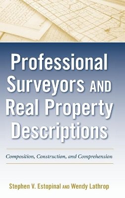 Stephen V. Estopinal - Professional Surveyors and Real Property Descriptions: Composition, Construction, and Comprehension - 9780470542590 - V9780470542590