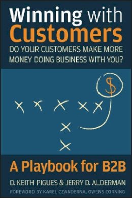 D. Keith Pigues - Winning with Customers: A Playbook for B2B - 9780470547991 - V9780470547991