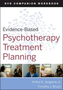 Jongsma, Arthur E., Jr.; Bruce, Timothy J. - Evidence-based Psychotherapy Treatment Planning DVD Workbook - 9780470548134 - V9780470548134