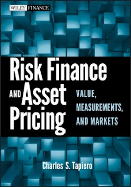 Charles S. Tapiero - Risk Finance and Asset Pricing: Value, Measurements, and Markets - 9780470549469 - V9780470549469