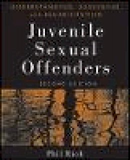 Phil Rich - Understanding, Assessing, and Rehabilitating Juvenile Sexual Offenders - 9780470551721 - V9780470551721