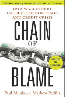 Paul Muolo - Chain of Blame: How Wall Street Caused the Mortgage and Credit Crisis - 9780470554654 - V9780470554654