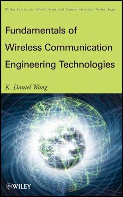 K. Daniel Wong - Fundamentals of Wireless Communication Engineering Technologies - 9780470565445 - V9780470565445