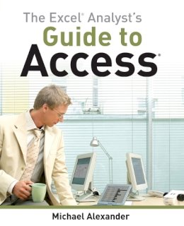 Michael Alexander - The Excel Analyst´s Guide to Access - 9780470567012 - V9780470567012