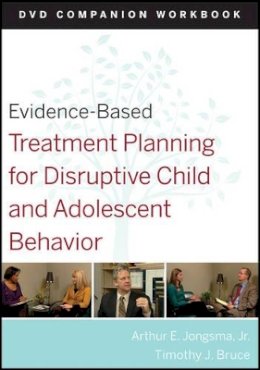David J. Berghuis - Evidence-Based Treatment Planning for Disruptive Child and Adolescent Behavior, Companion Workbook - 9780470568583 - V9780470568583