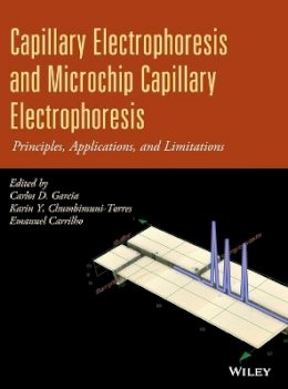 Carlos D. García - Capillary Electrophoresis and Microchip Capillary Electrophoresis: Principles, Applications, and Limitations - 9780470572177 - V9780470572177