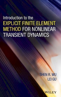Shen R. Wu - Introduction to the Explicit Finite Element Method for Nonlinear Transient Dynamics - 9780470572375 - V9780470572375