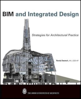 Randy Deutsch - BIM and Integrated Design: Strategies for Architectural Practice - 9780470572511 - V9780470572511