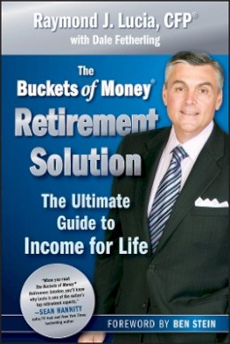 Raymond J. Lucia - The Buckets of Money Retirement Solution: The Ultimate Guide to Income for Life - 9780470581575 - V9780470581575