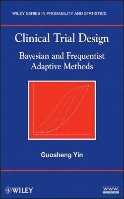 Guosheng Yin - Clinical Trial Design: Bayesian and Frequentist Adaptive Methods - 9780470581711 - V9780470581711