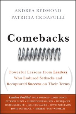 Andrea Redmond - Comebacks: Powerful Lessons from Leaders Who Endured Setbacks and Recaptured Success on Their Terms - 9780470583753 - V9780470583753
