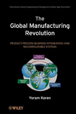 Yoram Koren - The Global Manufacturing Revolution: Product-Process-Business Integration and Reconfigurable Systems - 9780470583777 - V9780470583777