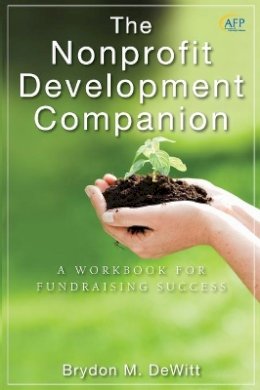 Brydon M. Dewitt - The Nonprofit Development Companion: A Workbook for Fundraising Success - 9780470586983 - V9780470586983