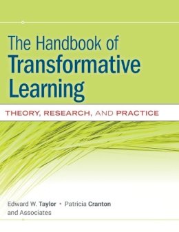 Edward W. Taylor - The Handbook of Transformative Learning: Theory, Research, and Practice - 9780470590720 - V9780470590720