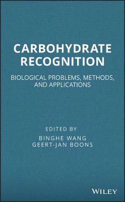 Binghe Wang - Carbohydrate Recognition: Biological Problems, Methods, and Applications - 9780470592076 - V9780470592076