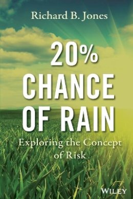 Richard B. Jones - 20% Chance of Rain: Exploring the Concept of Risk - 9780470592410 - V9780470592410