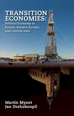Martin Myant - Transition Economies: Political Economy in Russia, Eastern Europe, and Central Asia - 9780470596197 - V9780470596197