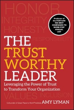 Amy Lyman - The Trustworthy Leader: Leveraging the Power of Trust to Transform Your Organization - 9780470596289 - V9780470596289
