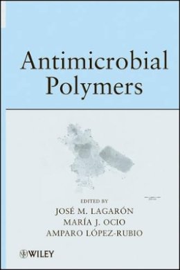 Jose Maria Lagaron - Antimicrobial Polymers - 9780470598221 - V9780470598221